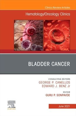 Bladder Cancer, An Issue of Hematology/Oncology Clinics North America