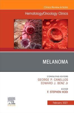 Melanoma, An Issue of Hematology/Oncology Clinics North America