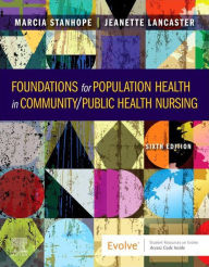 Title: Foundations for Population Health in Community/Public Health Nursing - E-Book: Foundations for Population Health in Community/Public Health Nursing - E-Book, Author: Marcia Stanhope PhD