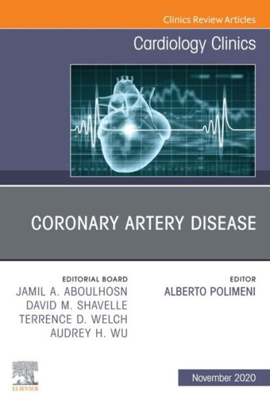 Coronary Artery Disease, An Issue of Cardiology Clinics, E-Book: Coronary Artery Disease, An Issue of Cardiology Clinics, E-Book