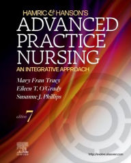 Title: Hamric & Hanson's Advanced Practice Nursing: An Integrative Approach, Author: Mary Fran Tracy PhD