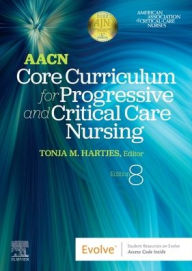 Title: AACN Core Curriculum for Progressive and Critical Care Nursing, Author: AACN
