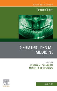 Title: Geriatric Dental Medicine, An Issue of Dental Clinics of North America, Author: Joseph M. Calabrese DMD