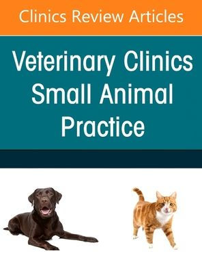 Small Animal Nutrition, An Issue of Veterinary Clinics North America: Practice