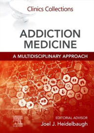 Title: Addiction Medicine: A Multidisciplinary Approach: Clinics Collections, Author: Joel J. Heidelbaugh MD