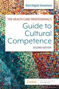Title: The Health Care Professional's Guide to Cultural Competence, Author: Rani Hajela Srivastava RN
