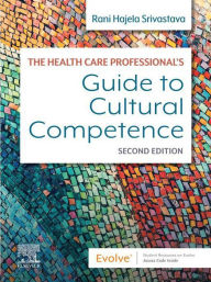 Title: The Health Care Professional's Guide to Cultural Competence - E-Book, Author: Rani Hajela Srivastava RN