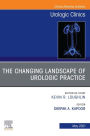The Changing Landscape of Urologic Practice, An Issue of Urologic Clinics, E-Book: The Changing Landscape of Urologic Practice, An Issue of Urologic Clinics, E-Book