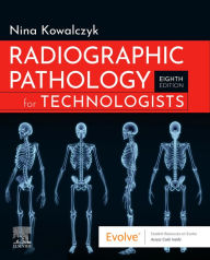 Title: Radiographic Pathology for Technologists, E-Book: Radiographic Pathology for Technologists, E-Book, Author: Nina Kowalczyk Ph.D.