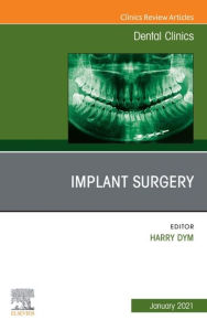 Title: Implant Surgery, An Issue of Dental Clinics of North America, Author: Harry Dym DDS