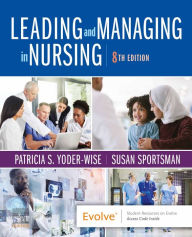 Title: Leading and Managing in Nursing E-Book: Leading and Managing in Nursing E-Book, Author: Patricia S. Yoder-Wise RN