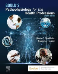 Title: Gould's Pathophysiology for the Health Professions, Author: Karin C. VanMeter PhD