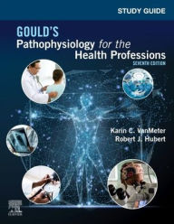 Title: Study Guide for Gould's Pathophysiology for the Health Professions, Author: Karin C. VanMeter PhD