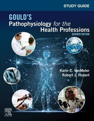 Study Guide for Gould's Pathophysiology the Health Professions