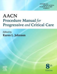 Title: AACN Procedure Manual for Progressive and Critical Care, Author: AACN