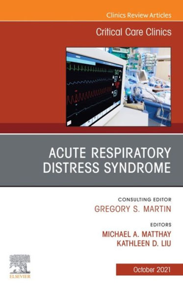 Acute Respiratory Distress Syndrome, An Issue of Critical Care Clinics, E-Book: Acute Respiratory Distress Syndrome, An Issue of Critical Care Clinics, E-Book