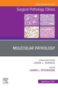 Title: Molecular Pathology, An Issue of Surgical Pathology Clinics, EBook: Molecular Pathology, An Issue of Surgical Pathology Clinics, EBook, Author: Lauren Ritterhouse