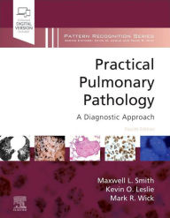 Title: Practical Pulmonary Pathology: A Diagnostic Approach,E-Book: A Volume in the Pattern Recognition Series, Author: Maxwell L. Smith MD