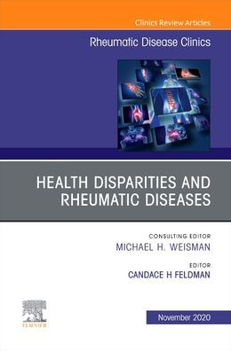 Health disparities rheumatic diseases: Part I, An Issue of Disease Clinics North America: diseases