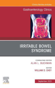 Title: Irritable Bowel Syndrome, An Issue of Gastroenterology Clinics of North America, E-Book: Irritable Bowel Syndrome, An Issue of Gastroenterology Clinics of North America, E-Book, Author: William D. Chey MD