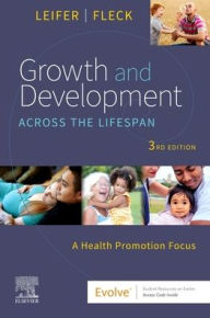 Title: Growth and Development Across the Lifespan: A Health Promotion Focus, Author: Gloria Leifer MA