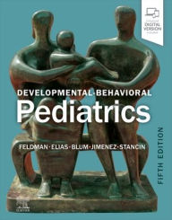 Title: Developmental-Behavioral Pediatrics, Author: Heidi M Feldman MD PhD