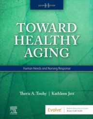 Title: Toward Healthy Aging: Human Needs and Nursing Response, Author: Theris A. Touhy DNP