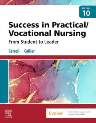 Title: Success in Practical/Vocational Nursing: From Student to Leader, Author: Lisa Carroll PhD