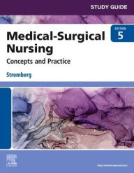 Title: Study Guide for Medical-Surgical Nursing: Concepts and Practice, Author: Holly Stromberg RN