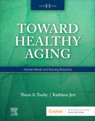 Title: Toward Healthy Aging - E-Book: Toward Healthy Aging - E-Book, Author: Theris A. Touhy DNP