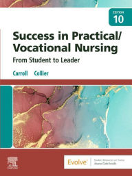 Title: Success in Practical/Vocational Nursing - E-Book: Success in Practical/Vocational Nursing - E-Book, Author: Lisa Carroll PhD