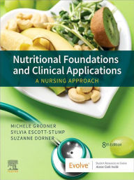 Title: Nutritional Foundations and Clinical Applications - E-Book: A Nursing Approach, Author: Michele Grodner EdD