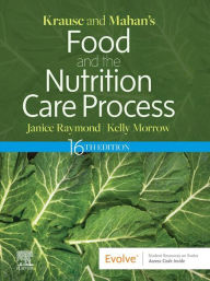Title: Krause and Mahan's Food and the Nutrition Care Process, 16e, E-Book: Krause and Mahan's Food and the Nutrition Care Process, 16e, E-Book, Author: Janice L Raymond MS