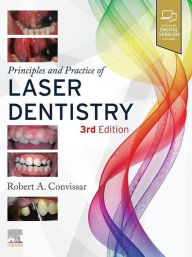 Title: Principles and Practice of Laser Dentistry: Principles and Practice of Laser Dentistry - E-Book, Author: Robert A. Convissar DDS