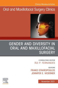 Title: Gender and Diversity in Oral and Maxillofacial Surgery, An Issue of Oral and Maxillofacial Surgery Clinics of North America, E-Book: Gender and Diversity in Oral and Maxillofacial Surgery, An Issue of Oral and Maxillofacial Surgery Clinics of North Americ, Author: Franci Stavropoulos DDS