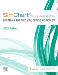 Title: SimChart for the Medical Office: Learning the Medical Office Workflow - 2021 Edition, Author: Elsevier Inc