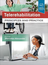 Title: Telerehabilitation, E-Book: Principles and Practice, Author: Marcalee Alexander MD