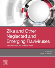 Title: Zika and Other Neglected and Emerging Flaviviruses - E-Book: The Continuing Threat to Human Health, Author: Lisa A. Beltz
