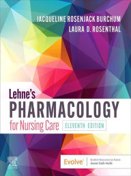Title: Lehne's Pharmacology for Nursing Care E-Book: Lehne's Pharmacology for Nursing Care E-Book, Author: Jacqueline Rosenjack Burchum DNSc