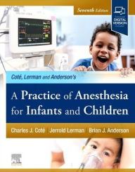 Title: A Practice of Anesthesia for Infants and Children, Author: Charles J. Cote MD