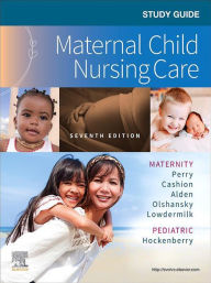 Title: Study Guide for Maternal Child Nursing Care - E-Book, Author: Shannon E. Perry RN