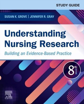 Study Guide for Understanding Nursing Research: Building an Evidence-Based Practice