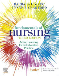 Title: Fundamentals of Nursing E-Book: Active Learning for Collaborative Practice, Author: Barbara L Yoost MSN