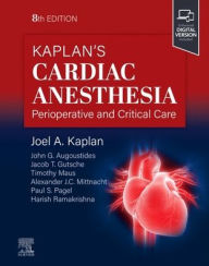 Title: Kaplan's Cardiac Anesthesia: Perioperative and Critical Care Management, Author: Joel A. Kaplan MD