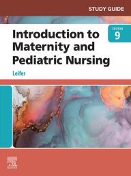 Title: Study Guide for Introduction to Maternity and Pediatric Nursing - E-Book, Author: Gloria Leifer MA
