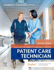 Title: Fundamental Concepts and Skills for the Patient Care Technician - E-Book: Fundamental Concepts and Skills for the Patient Care Technician - E-Book, Author: Kimberly Townsend Little PhD
