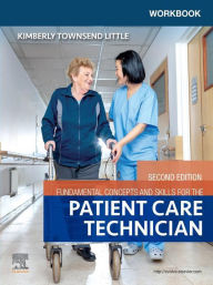 Title: Workbook for Fundamental Concepts and Skills for the Patient Care Technician - E-Book, Author: Kimberly Townsend Little PhD