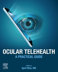 Title: Ocular Telehealth: A Practical Guide, Author: April Maa MD