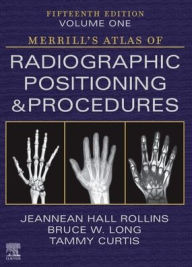 Title: Merrill's Atlas of Radiographic Positioning and Procedures - Volume 1, Author: Jeannean Hall Rollins M.R.C.