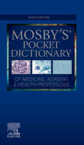 Title: Mosby's Pocket Dictionary of Medicine, Nursing & Health Professions - E-Book: Mosby's Pocket Dictionary of Medicine, Nursing & Health Professions - E-Book, Author: Mosby